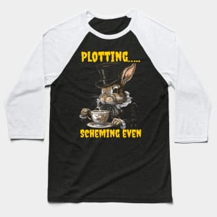 Plotting…..scheming even Baseball T-Shirt